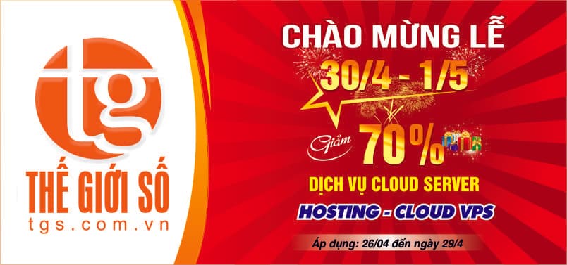 Chào Mừng Đại Lễ – Giảm đến 70% dịch vụ CLOUD VPS – HOSTING tại Thế Giới Số
