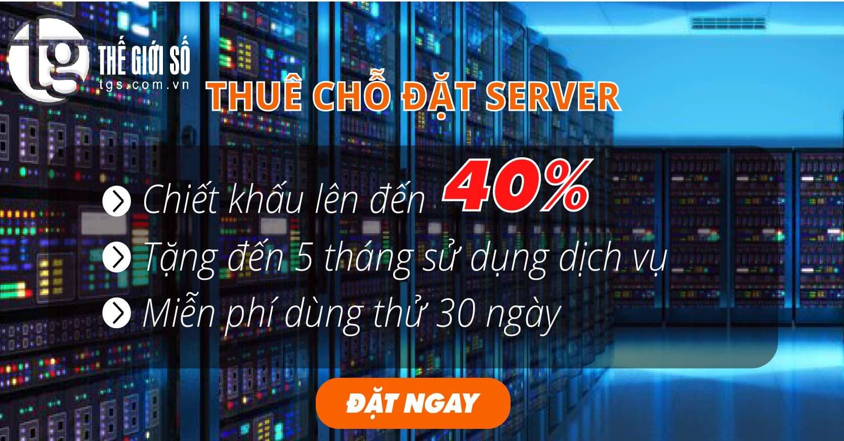 Khuyến mãi dịch vụ thuê chỗ đặt máy chủ chiết khấu lên đến 40% tại Thế Giới Số